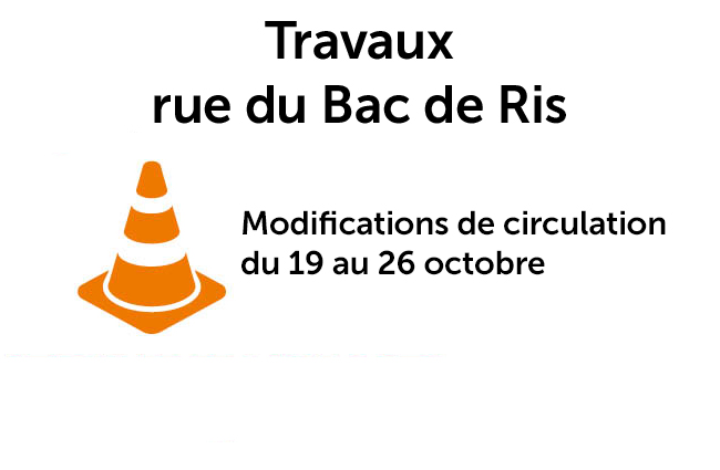 Travaux rue du Bac de Ris : modifications de circulation du 19 au 26 octobre